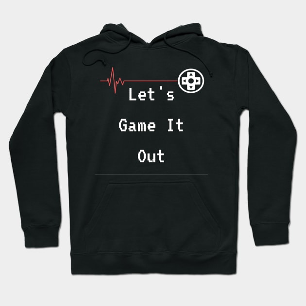 Lets Game it out for a while Hoodie by YourSymphony